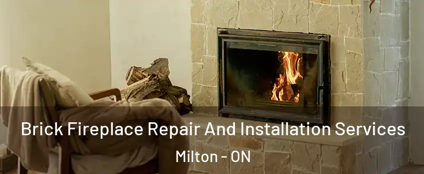  Brick Fireplace Repair And Installation Services Milton - ON