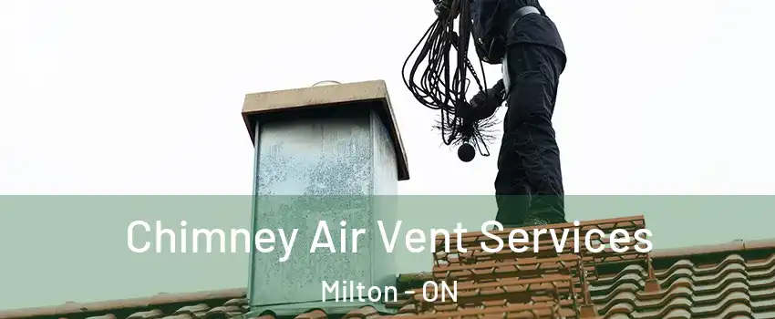  Chimney Air Vent Services Milton - ON