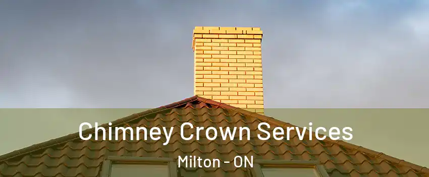  Chimney Crown Services Milton - ON