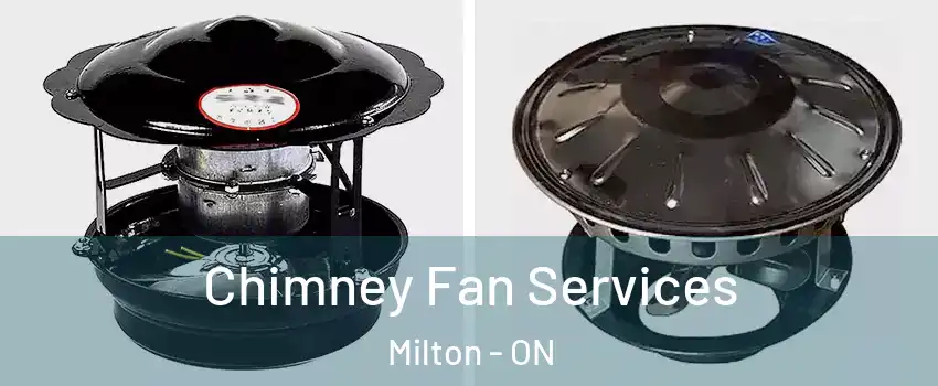  Chimney Fan Services Milton - ON
