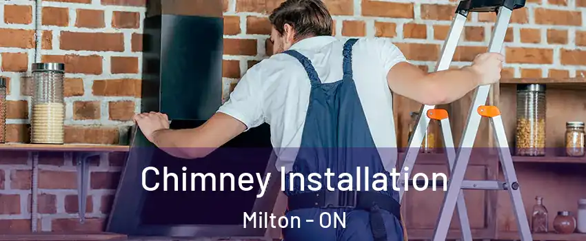  Chimney Installation Milton - ON