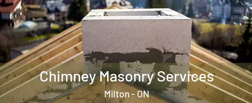  Chimney Masonry Services Milton - ON