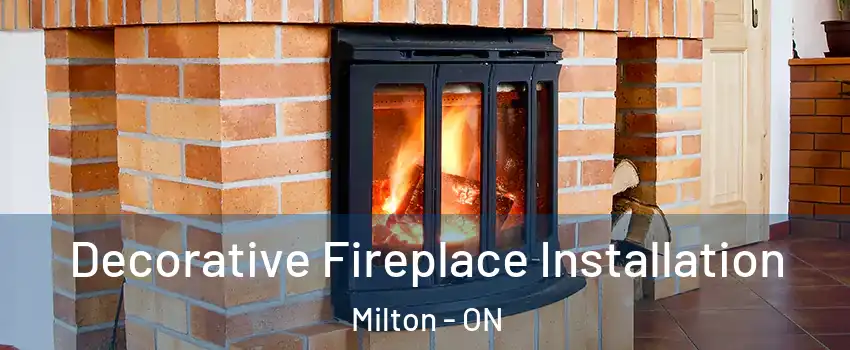  Decorative Fireplace Installation Milton - ON