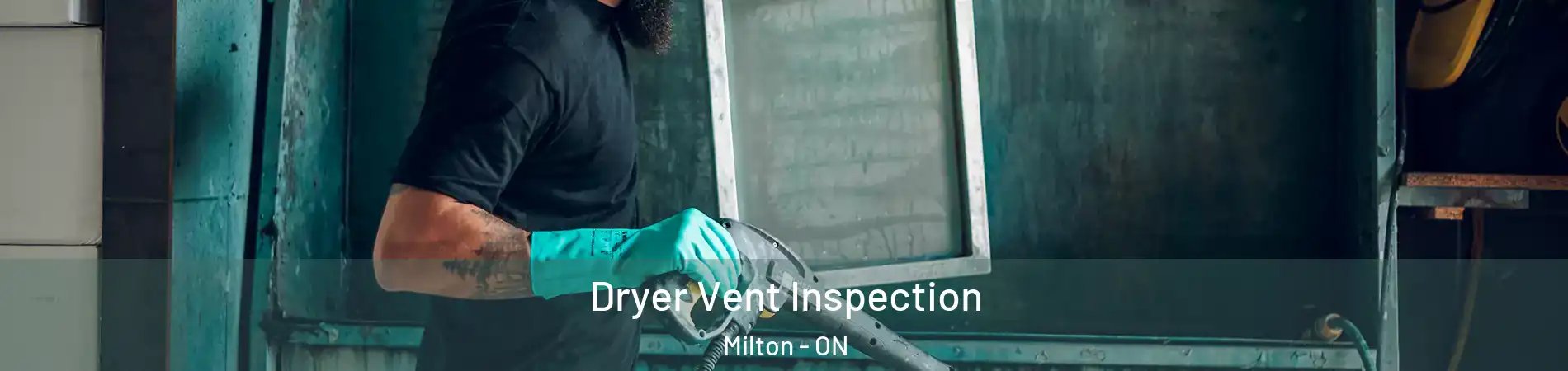  Dryer Vent Inspection Milton - ON