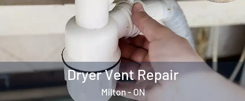  Dryer Vent Repair Milton - ON
