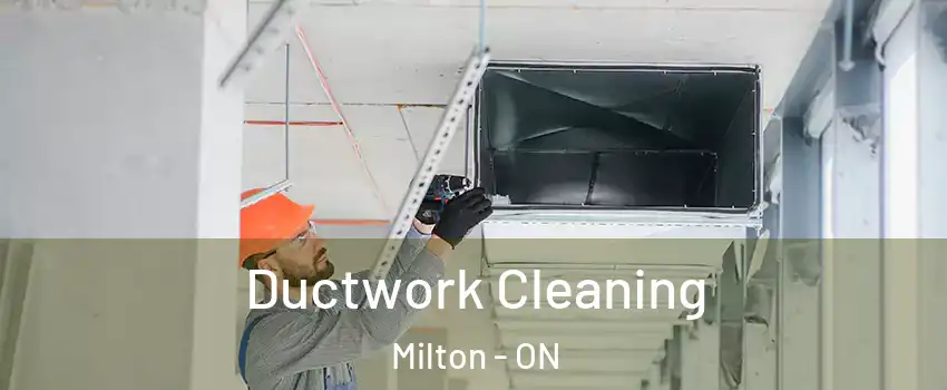  Ductwork Cleaning Milton - ON
