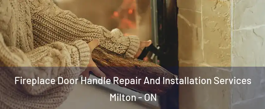  Fireplace Door Handle Repair And Installation Services Milton - ON