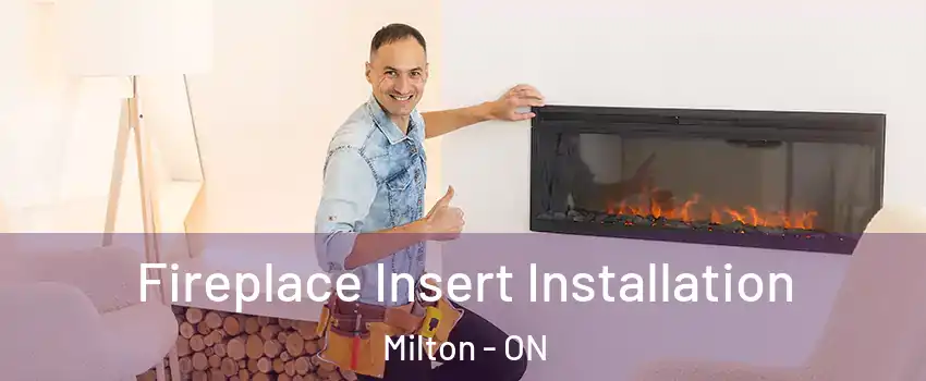  Fireplace Insert Installation Milton - ON