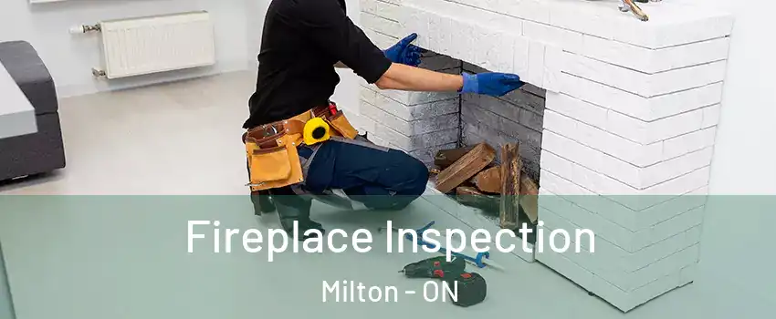  Fireplace Inspection Milton - ON
