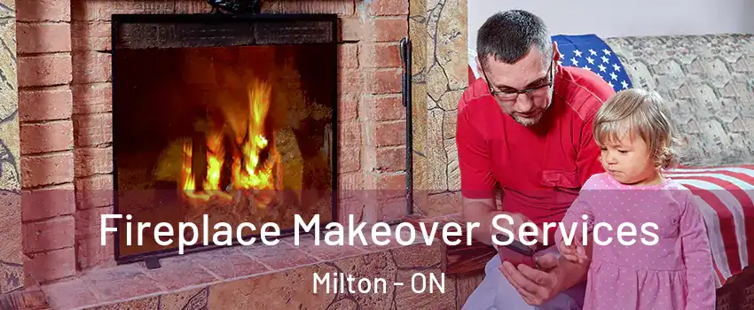  Fireplace Makeover Services Milton - ON