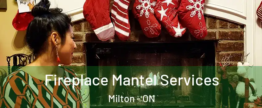  Fireplace Mantel Services Milton - ON
