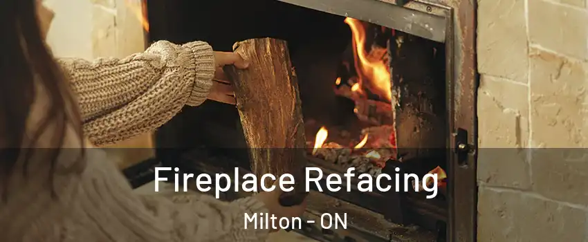  Fireplace Refacing Milton - ON