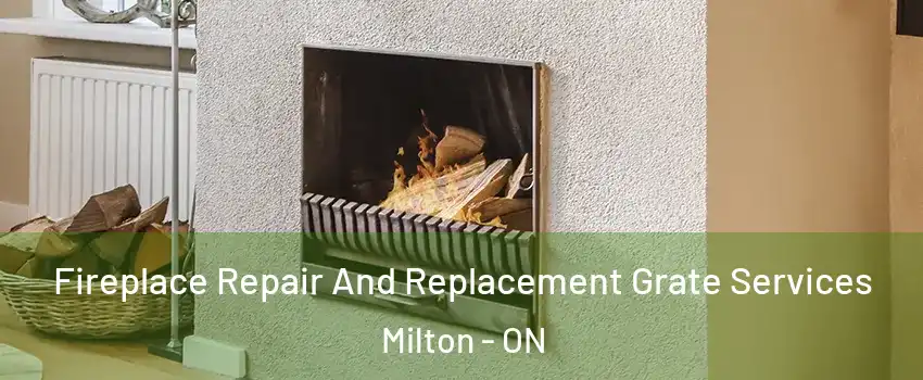  Fireplace Repair And Replacement Grate Services Milton - ON