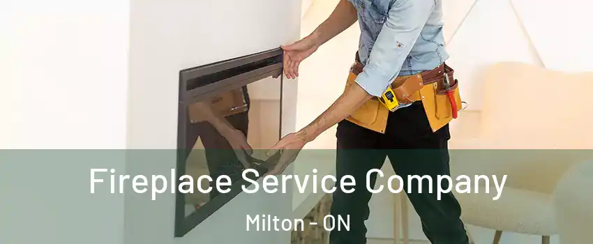  Fireplace Service Company Milton - ON