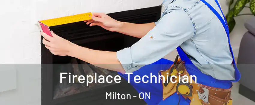 Fireplace Technician Milton - ON