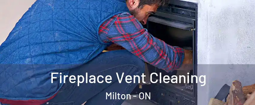  Fireplace Vent Cleaning Milton - ON