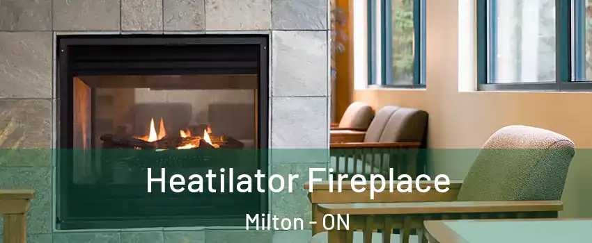  Heatilator Fireplace Milton - ON