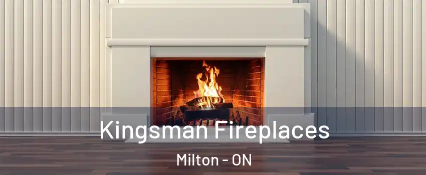  Kingsman Fireplaces Milton - ON