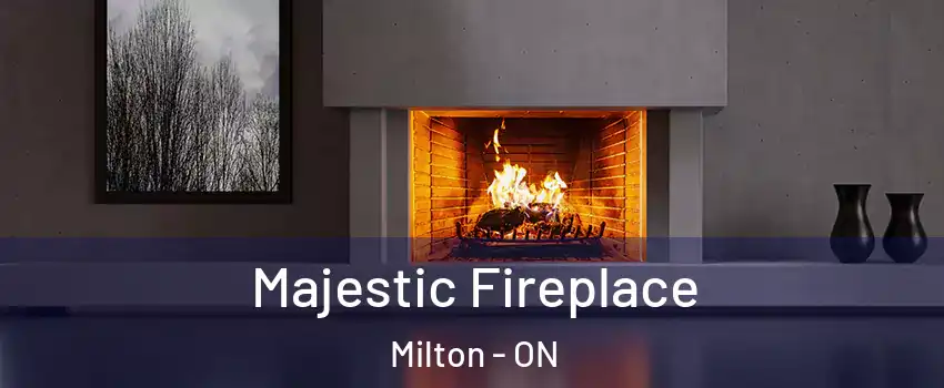  Majestic Fireplace Milton - ON