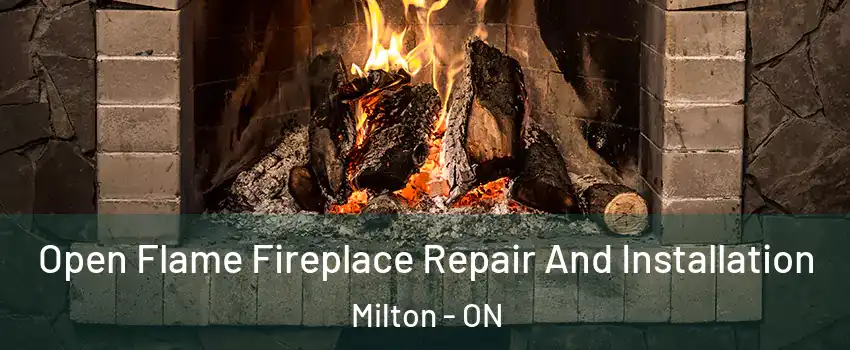  Open Flame Fireplace Repair And Installation Milton - ON