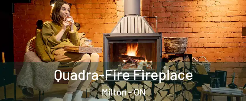  Quadra-Fire Fireplace Milton - ON