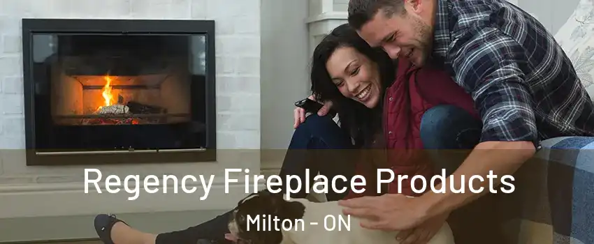  Regency Fireplace Products Milton - ON