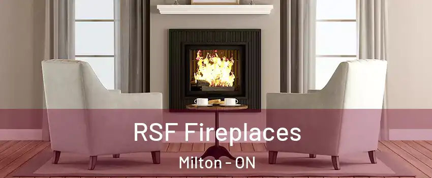  RSF Fireplaces Milton - ON