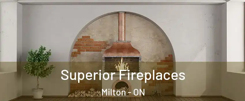  Superior Fireplaces Milton - ON