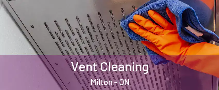  Vent Cleaning Milton - ON
