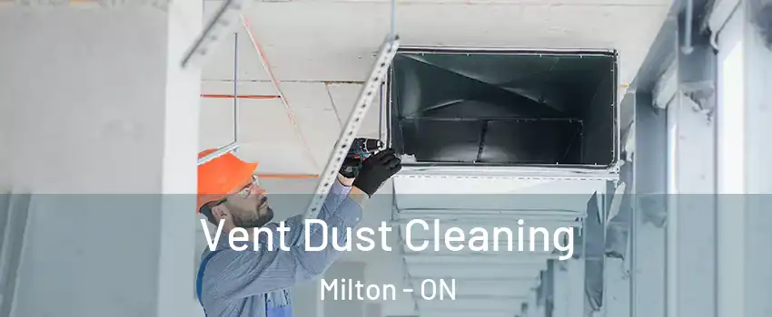  Vent Dust Cleaning Milton - ON