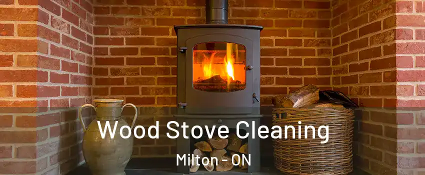  Wood Stove Cleaning Milton - ON